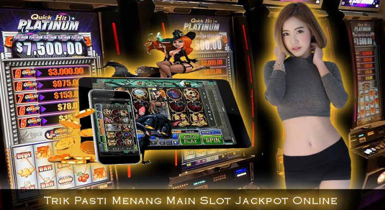Trik Pasti Menang Main Slot Jackpot Online